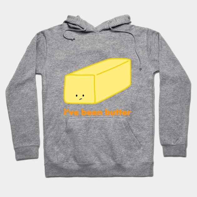 I've Been Butter | by queenie's cards Hoodie by queenie's cards